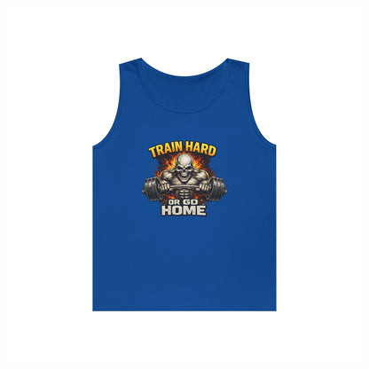 Train Hard or Go Home Tank Top