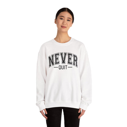 Never Quit Sweatshirt