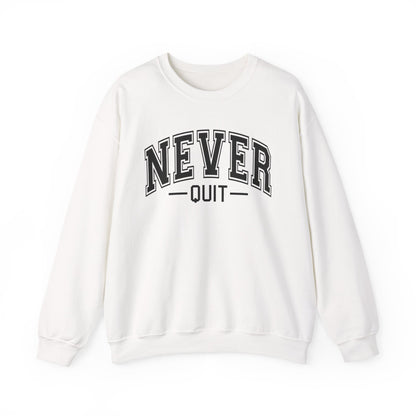 Never Quit Sweatshirt