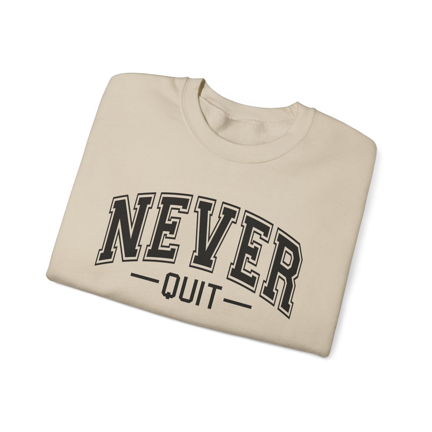 Never Quit Sweatshirt