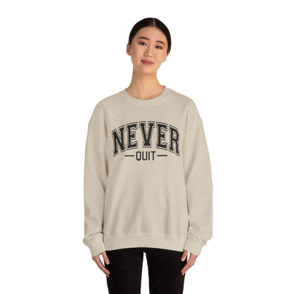 Never Quit Sweatshirt