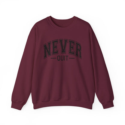 Never Quit Sweatshirt