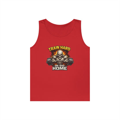 Train Hard or Go Home Tank Top