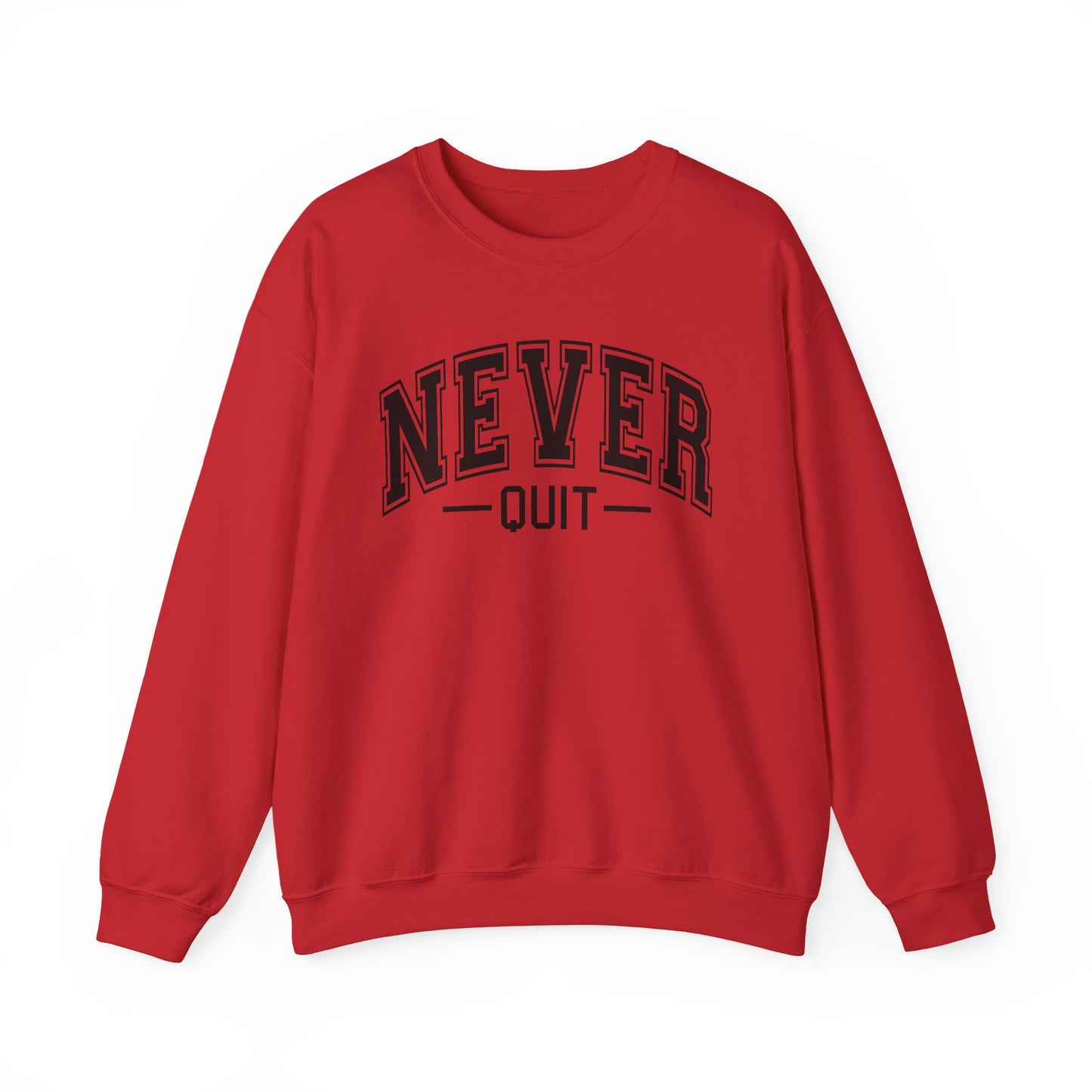 Never Quit Sweatshirt