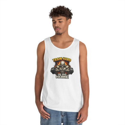Train Hard or Go Home Tank Top