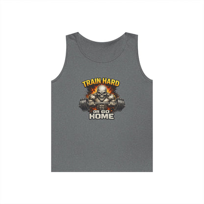 Train Hard or Go Home Tank Top