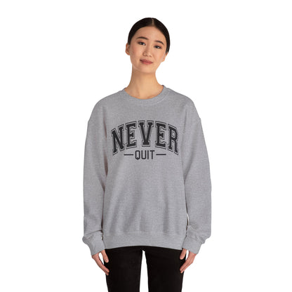 Never Quit Sweatshirt