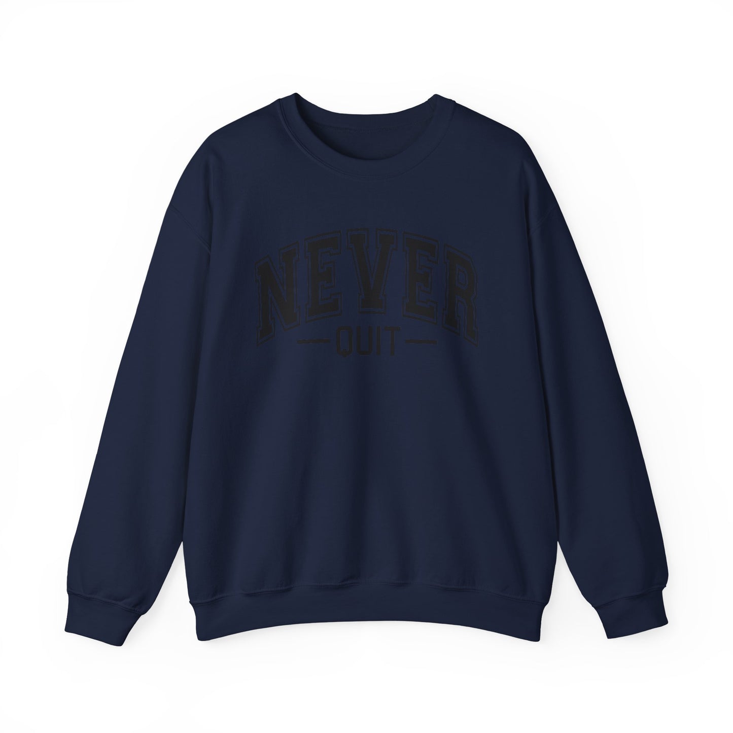 Never Quit Sweatshirt