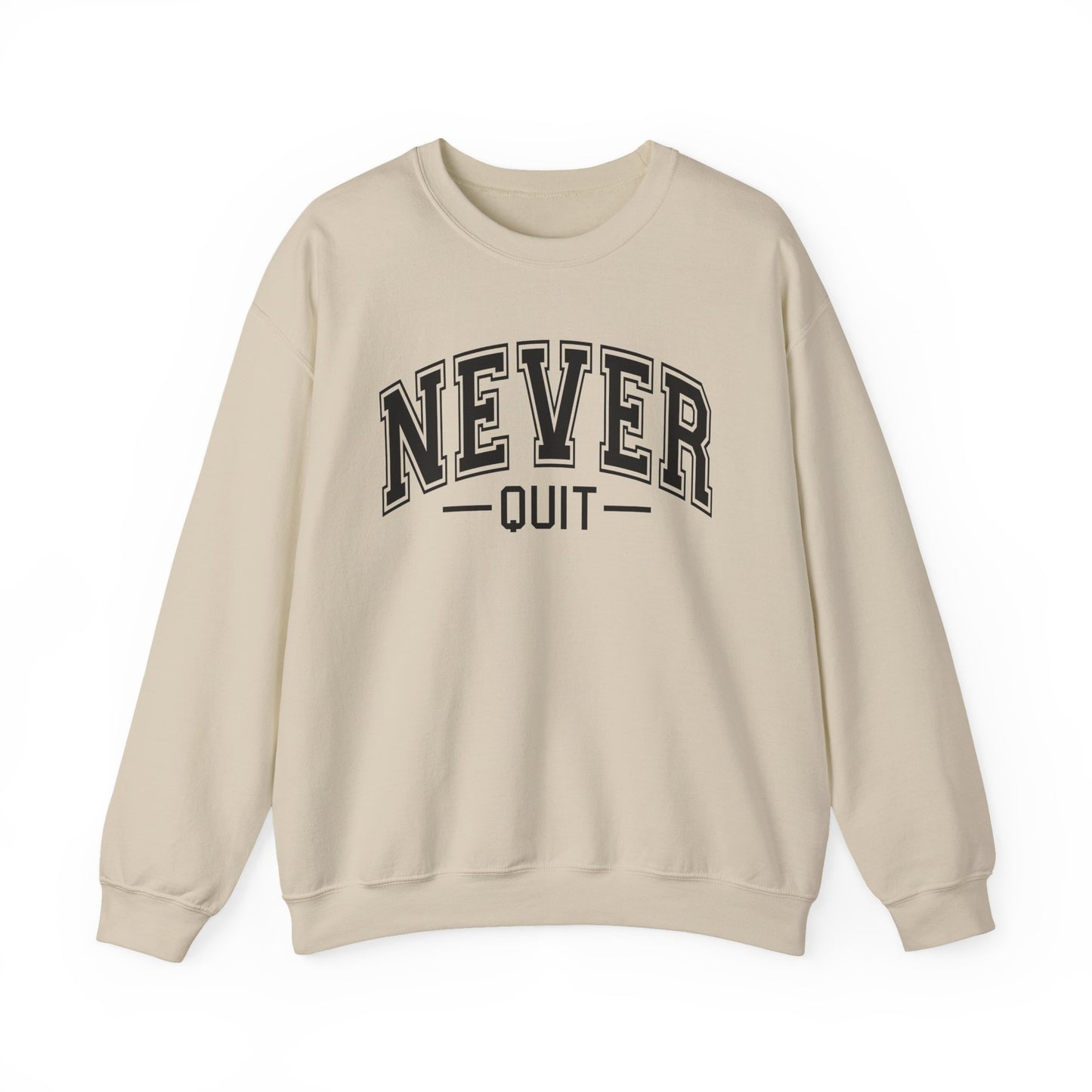 Never Quit Sweatshirt