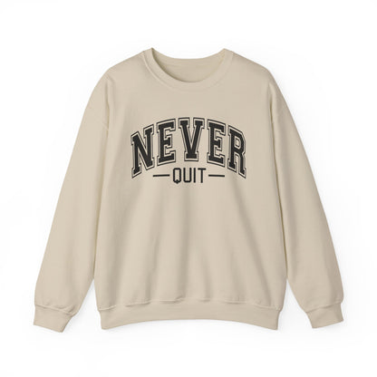Never Quit Sweatshirt