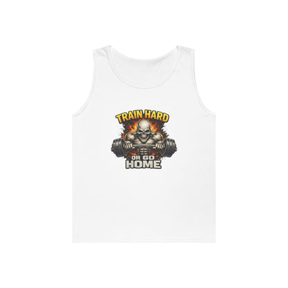 Train Hard or Go Home Tank Top