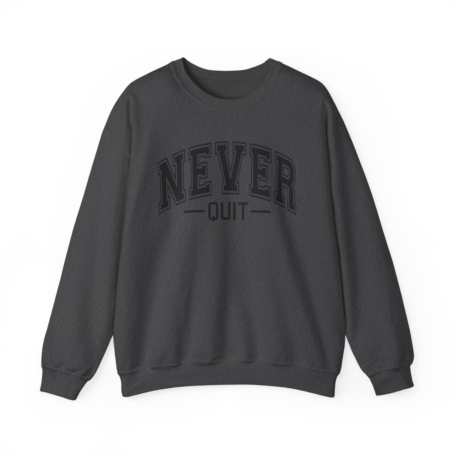 Never Quit Sweatshirt