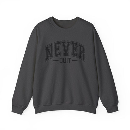 Never Quit Sweatshirt