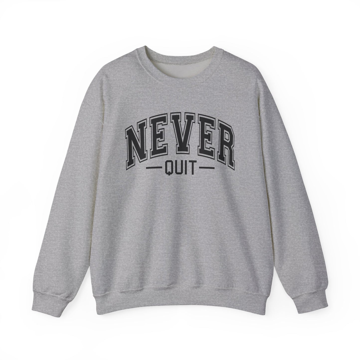 Never Quit Sweatshirt