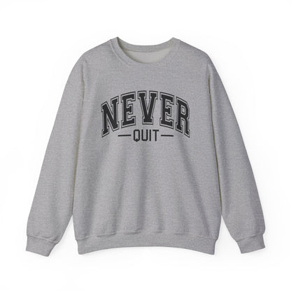 Never Quit Sweatshirt
