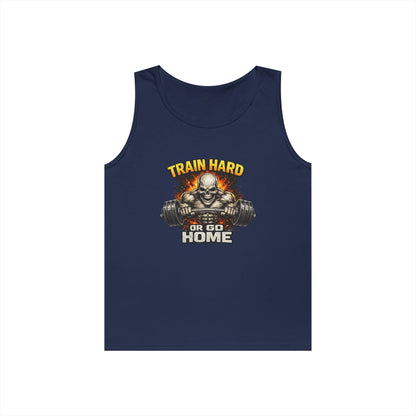 Train Hard or Go Home Tank Top