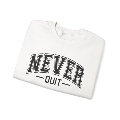 Never Quit Sweatshirt