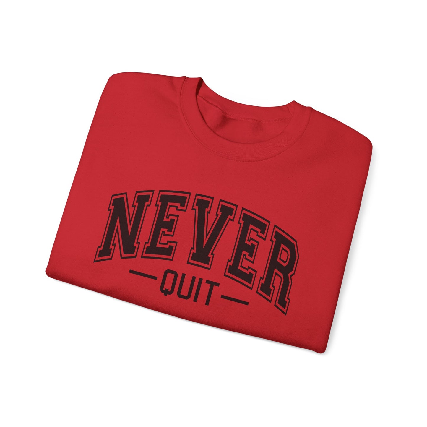 Never Quit Sweatshirt